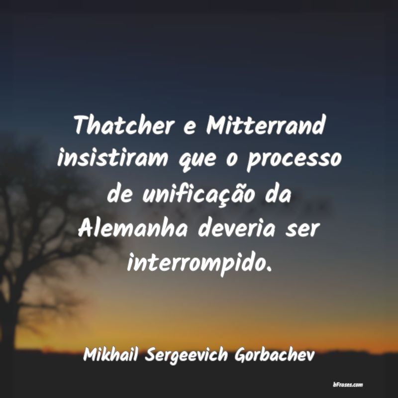 Frases de Mikhail Sergeevich Gorbachev