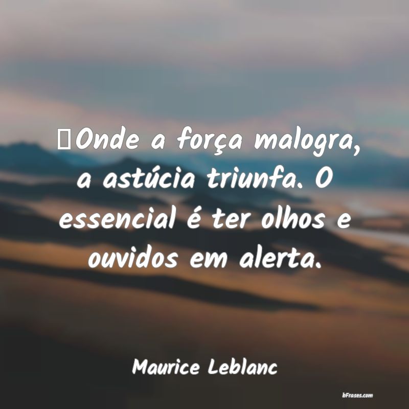 Frases de Maurice Leblanc