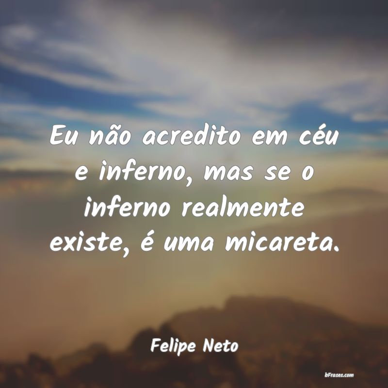 Frases de Felipe Neto