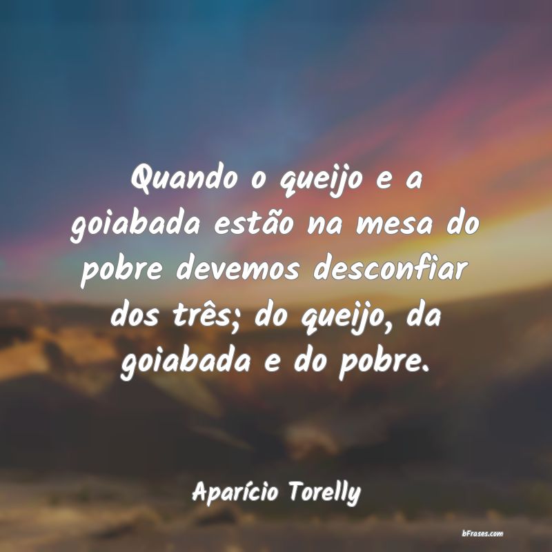 Frases de Aparício Torelly