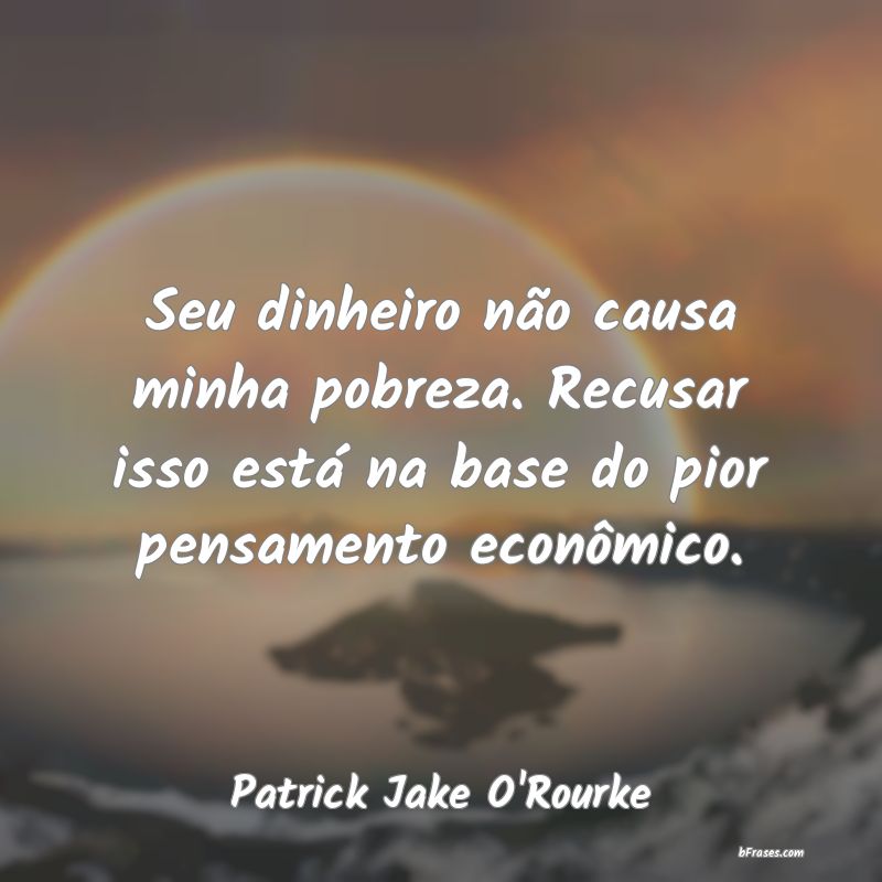 Frases de Patrick Jake O'Rourke