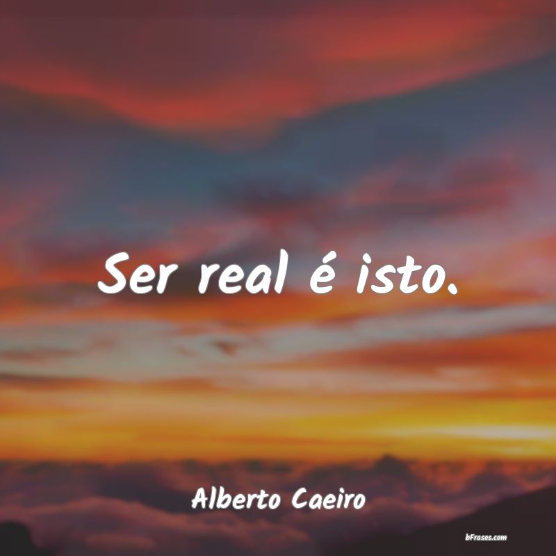 Frases de Alberto Caeiro