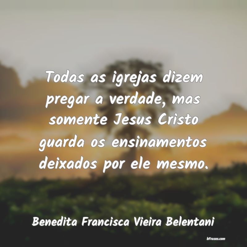 Frases de Benedita Francisca Vieira Belentani