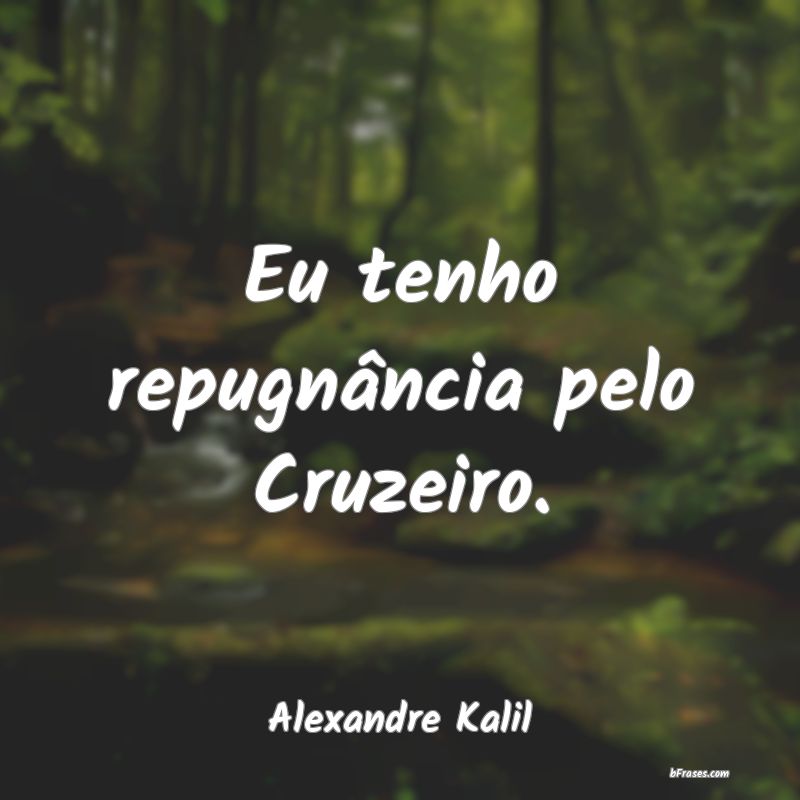 Frases de Alexandre Kalil