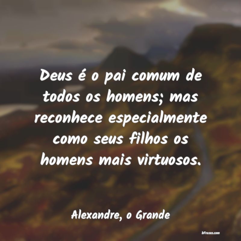 Frases de Alexandre, o Grande