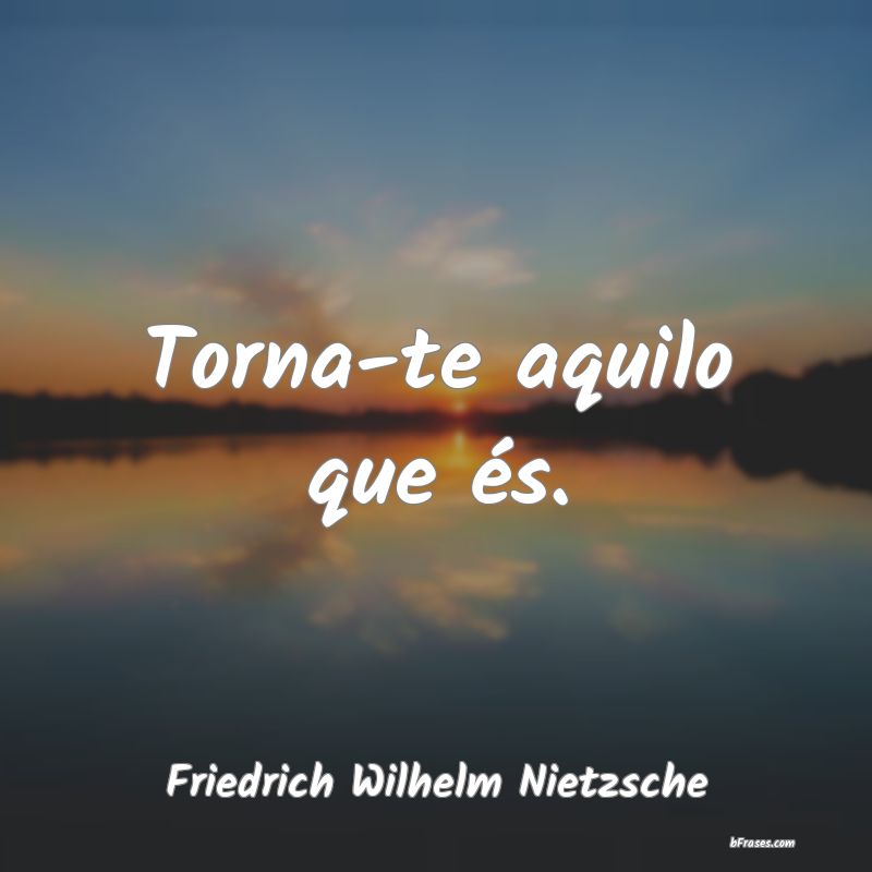 Frases de Friedrich Wilhelm Nietzsche