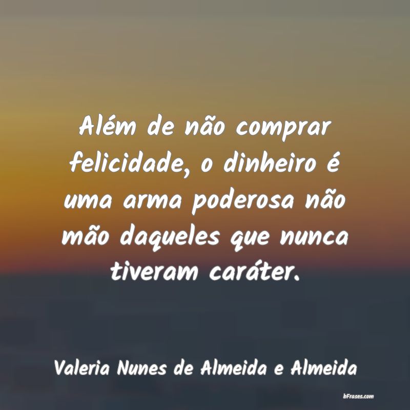 Frases de Valeria Nunes de Almeida e Almeida