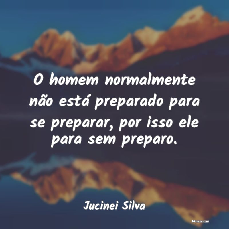 Frases de Jucinei Silva