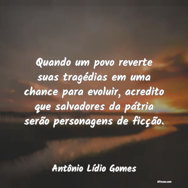 Frases de Antônio Lídio Gomes