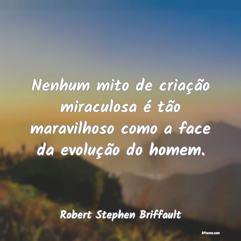 Frases de Robert Stephen Briffault