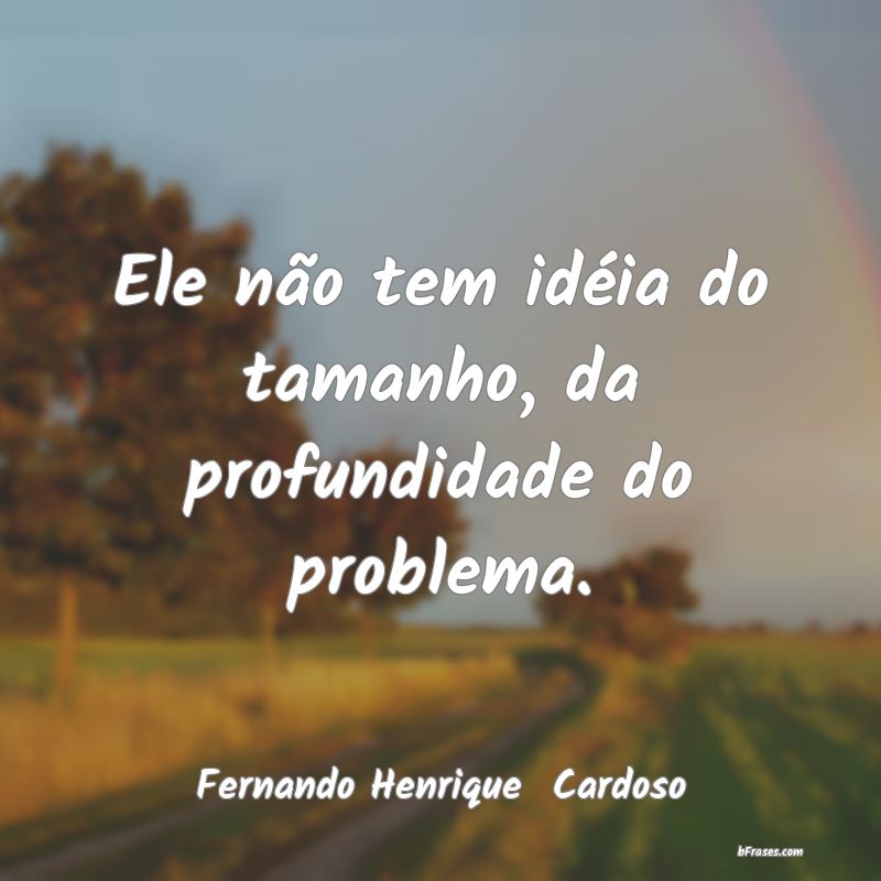 Frases de Fernando Henrique  Cardoso