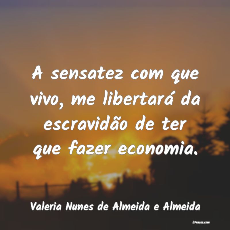 Frases de Valeria Nunes de Almeida e Almeida