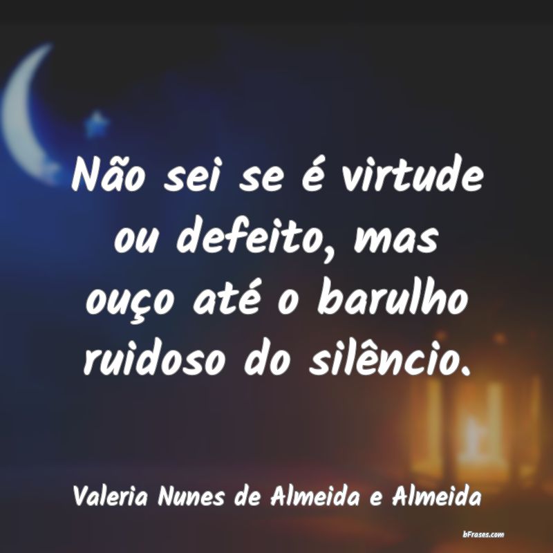 Frases de Valeria Nunes de Almeida e Almeida