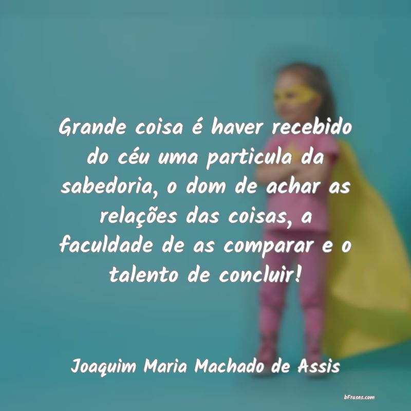 Frases de Joaquim Maria Machado de Assis