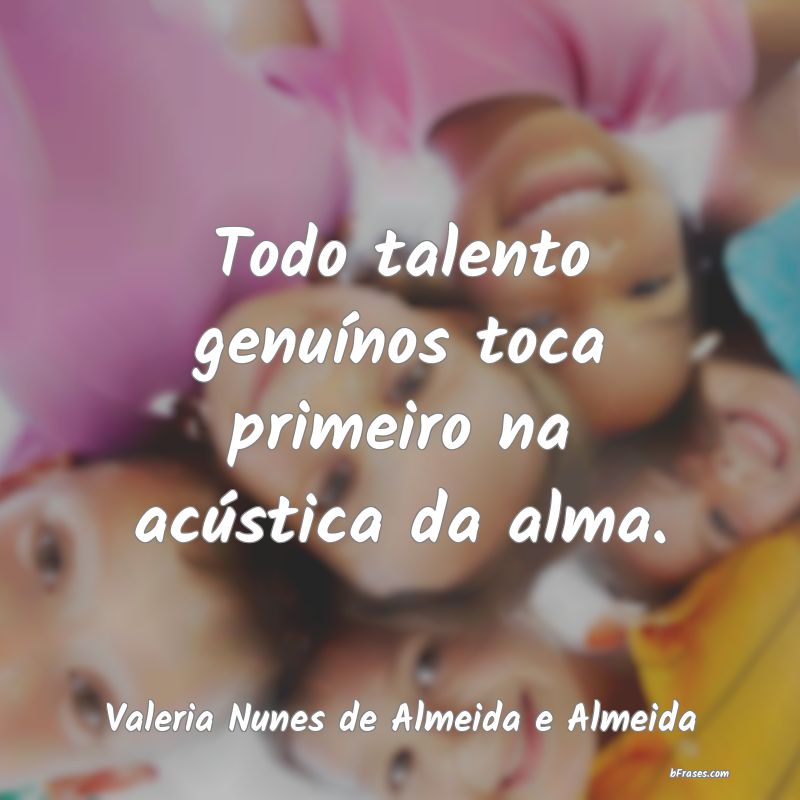 Frases de Valeria Nunes de Almeida e Almeida