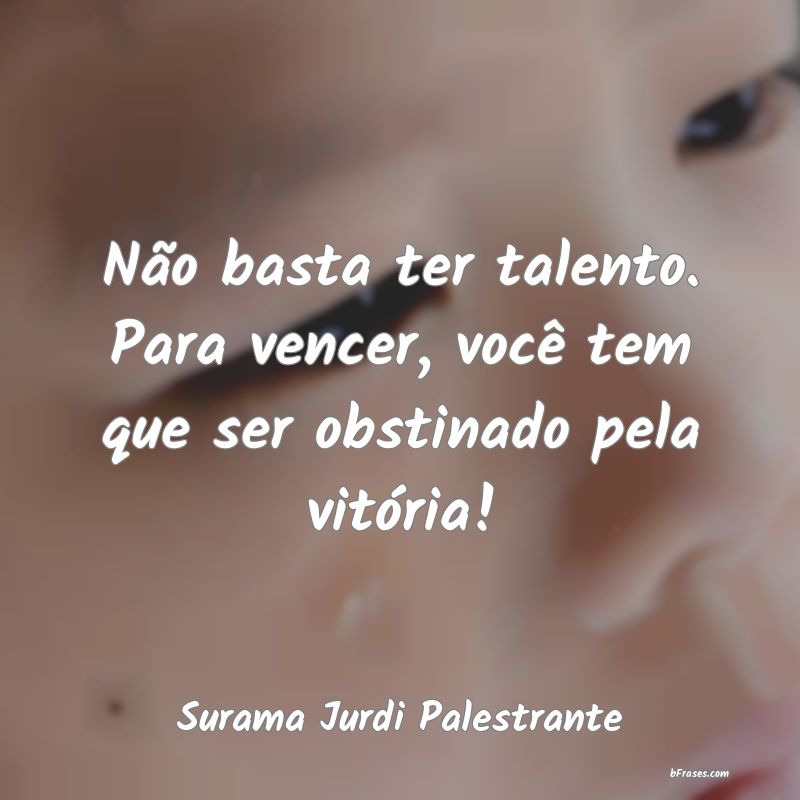 Frases de Surama Jurdi Palestrante