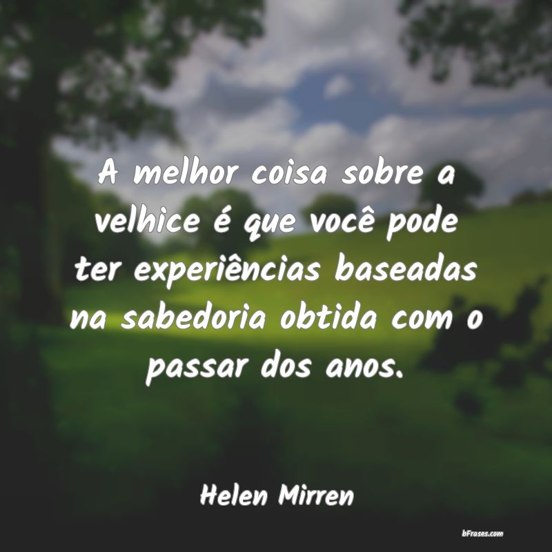 Frases de Helen Mirren