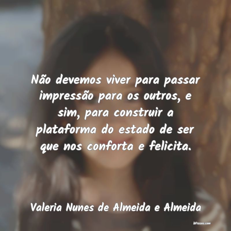 Frases de Valeria Nunes de Almeida e Almeida