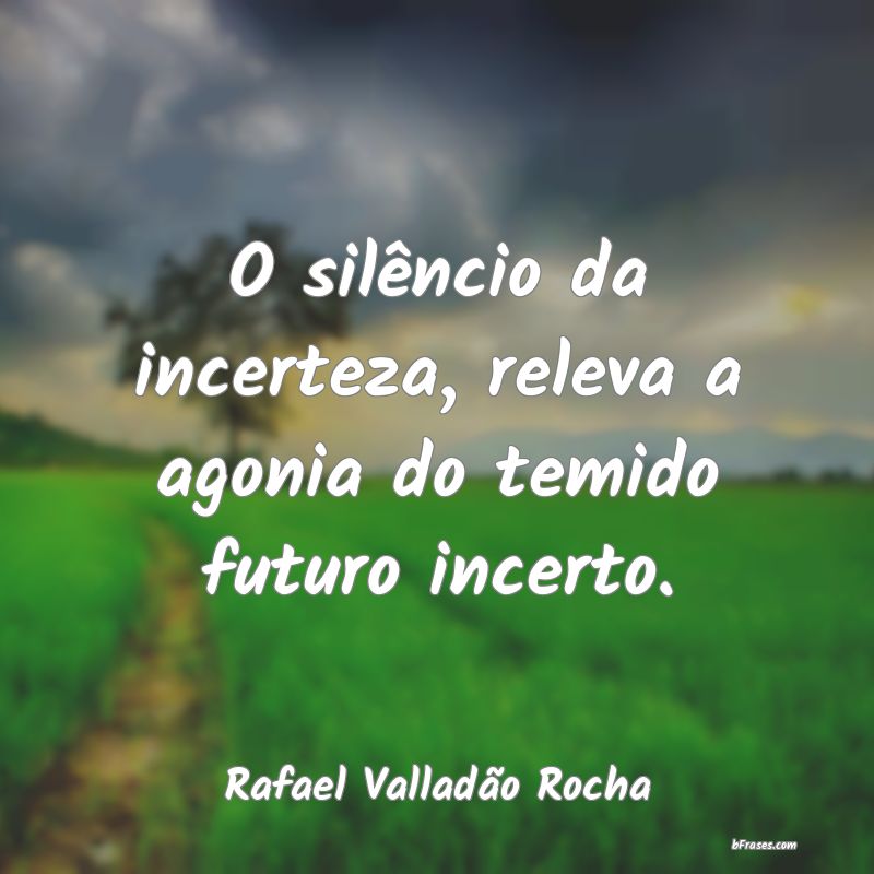 Frases de Rafael Valladão Rocha