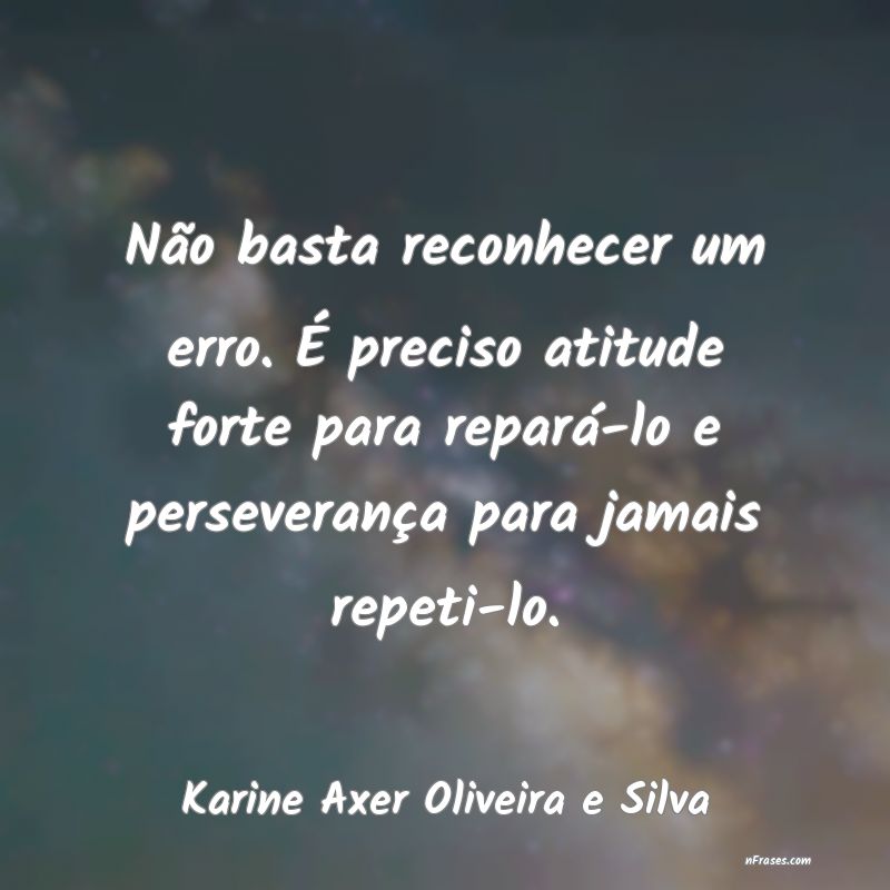 Frases de Karine Axer Oliveira e Silva