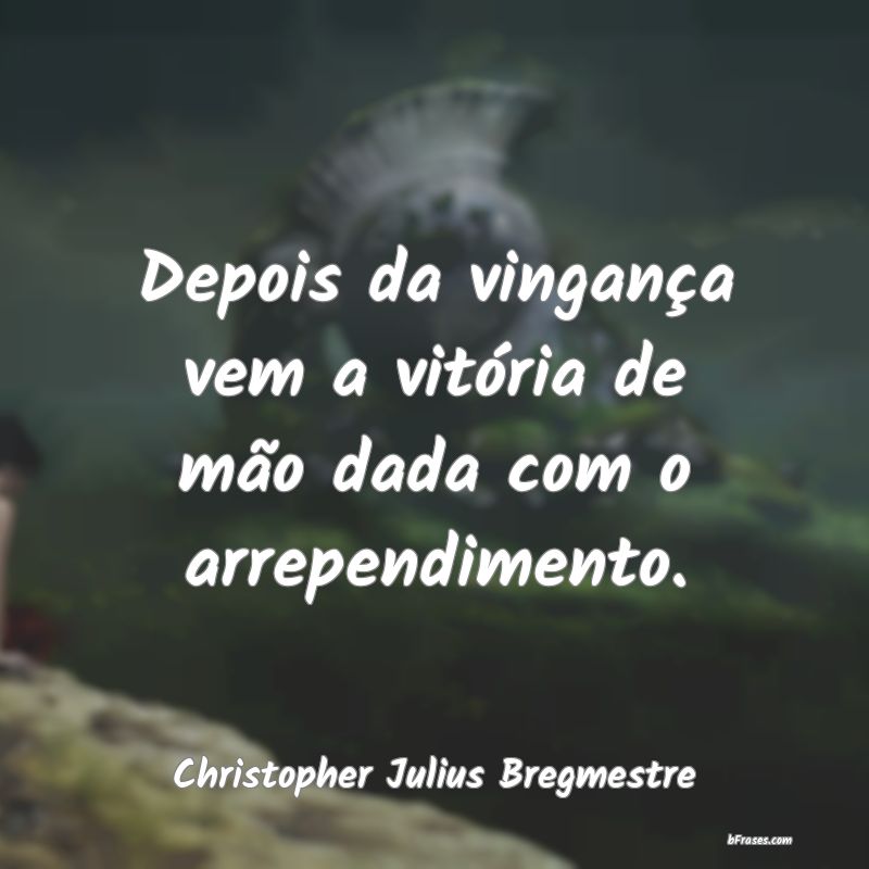 Frases de Christopher Julius Bregmestre