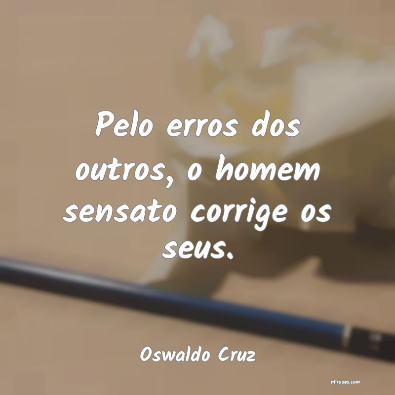 Frases de Oswaldo Cruz