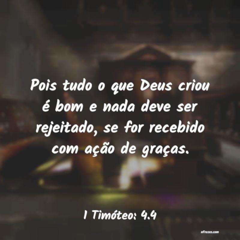 Frases de 1 Timóteo: 4.4