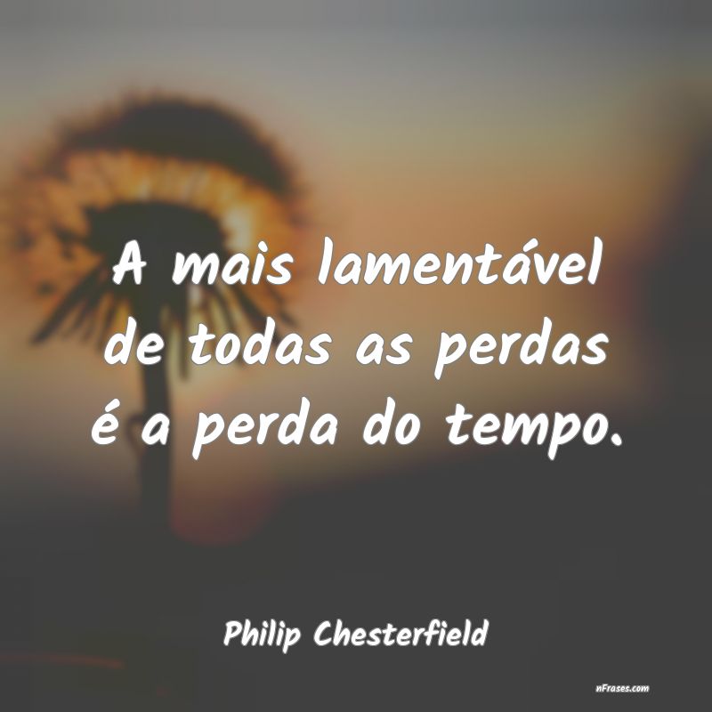 Frases de Philip Chesterfield