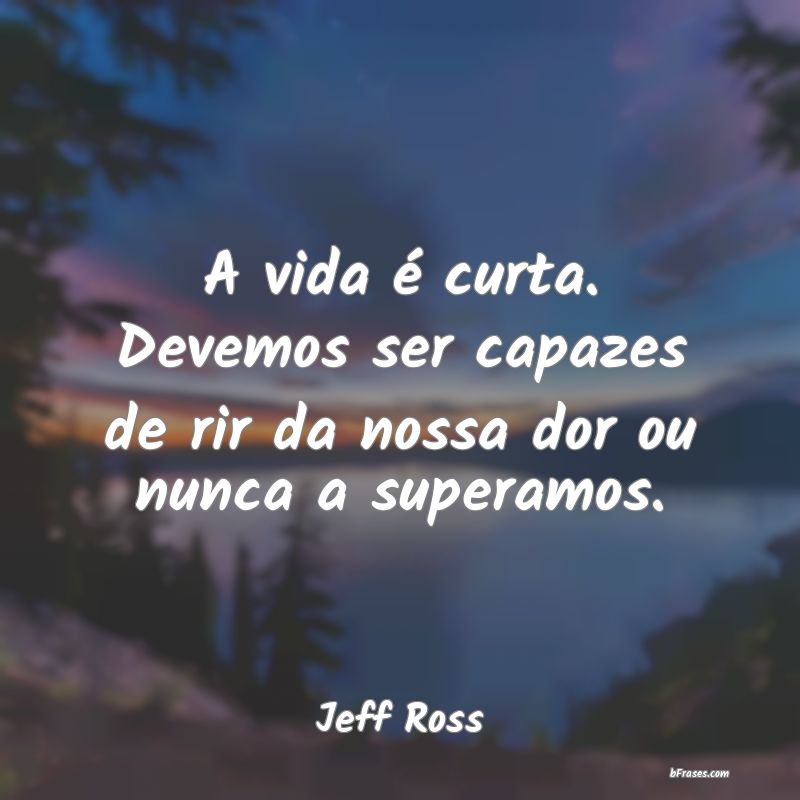Frases de Jeff Ross