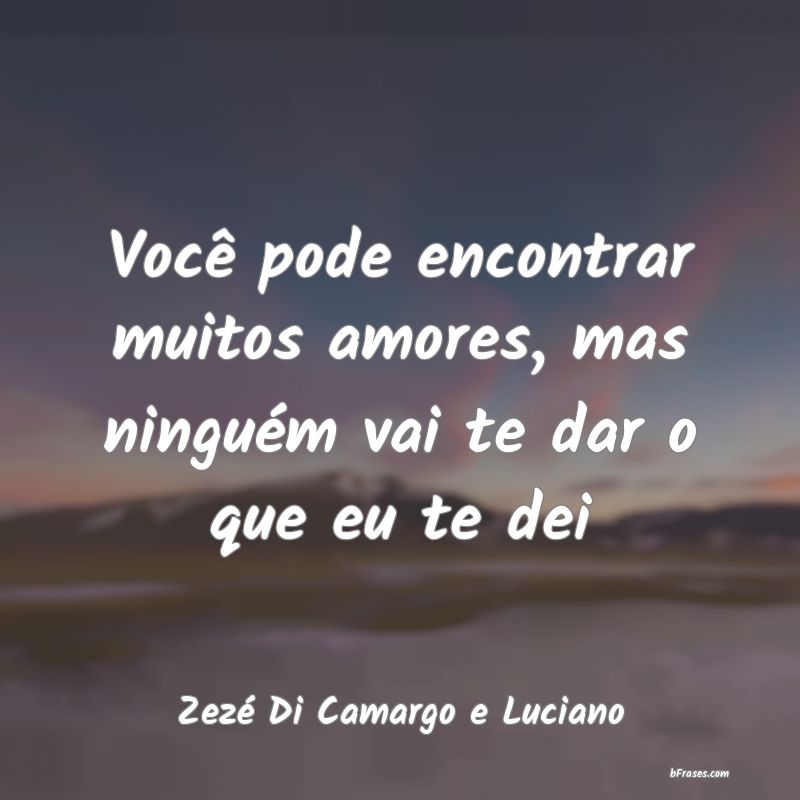 Frases de Zezé Di Camargo e Luciano