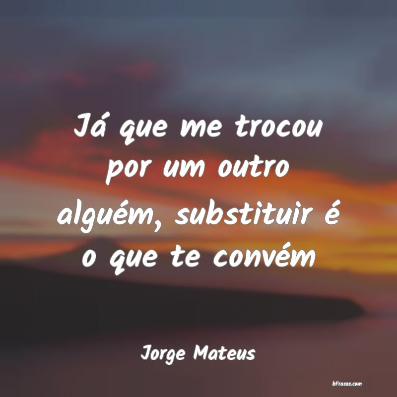 Frases de Jorge Mateus