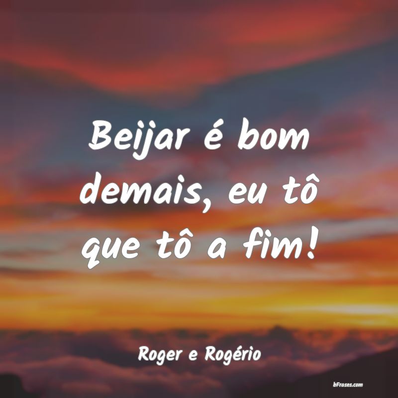 Frases de Roger e Rogério