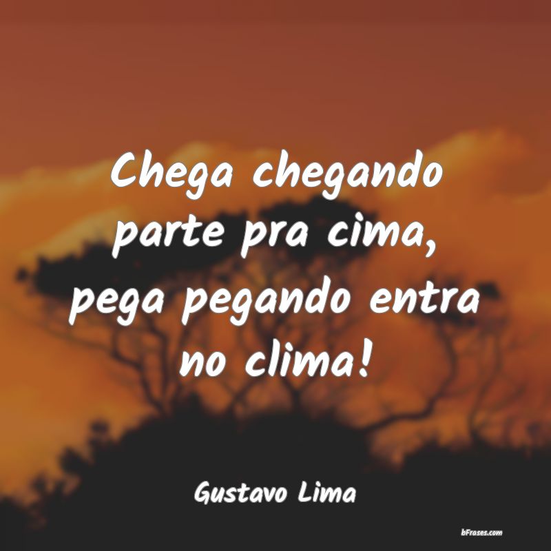 Frases de Gustavo Lima