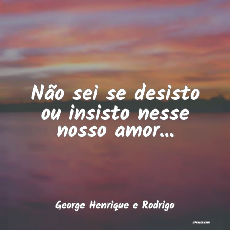 Frases de George Henrique e Rodrigo